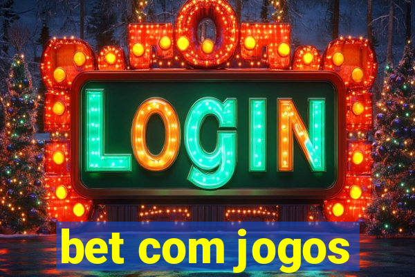 bet com jogos