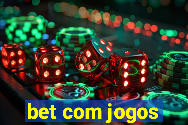 bet com jogos