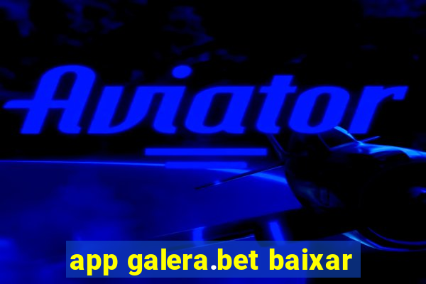 app galera.bet baixar