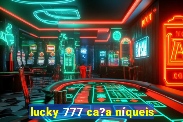 lucky 777 ca?a níqueis