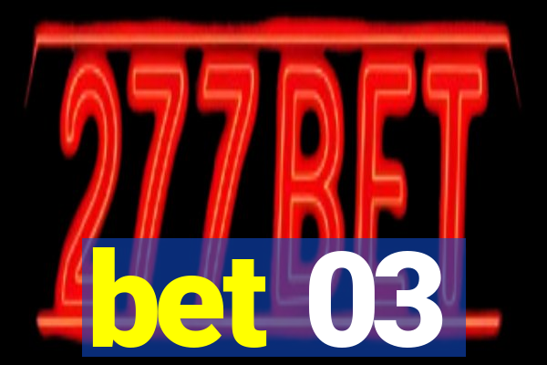 bet 03