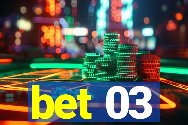 bet 03