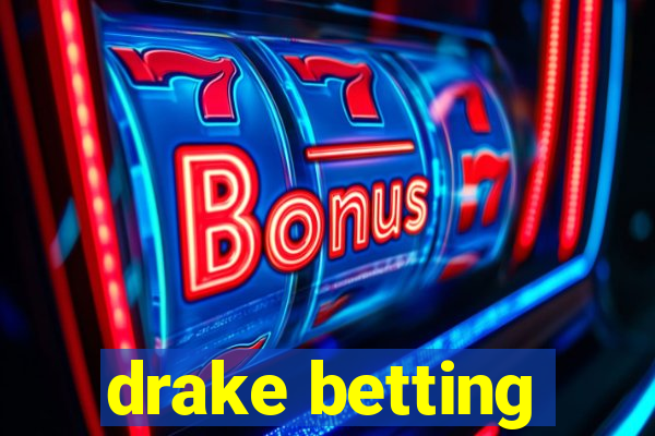 drake betting