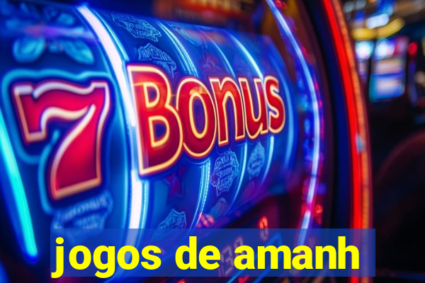 jogos de amanh