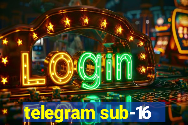 telegram sub-16