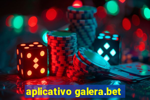 aplicativo galera.bet