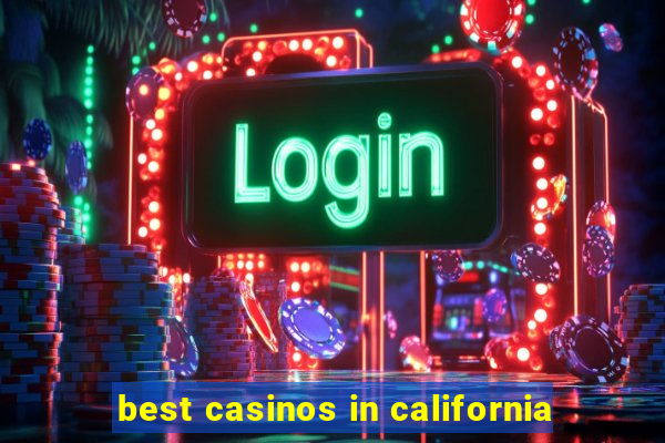 best casinos in california