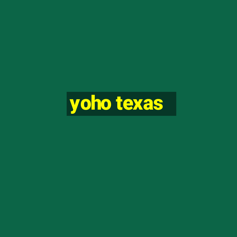 yoho texas