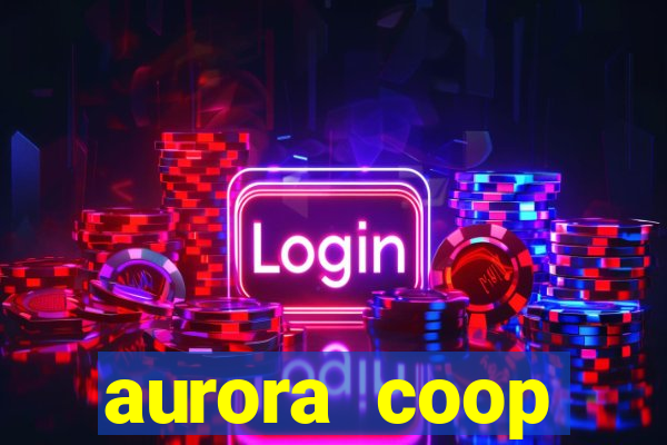 aurora coop trabalhe conosco