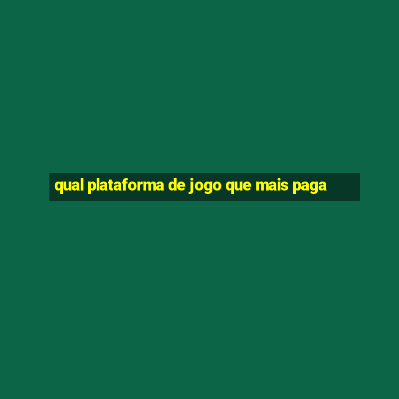 qual plataforma de jogo que mais paga