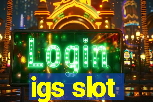 igs slot