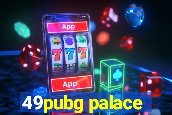 49pubg palace