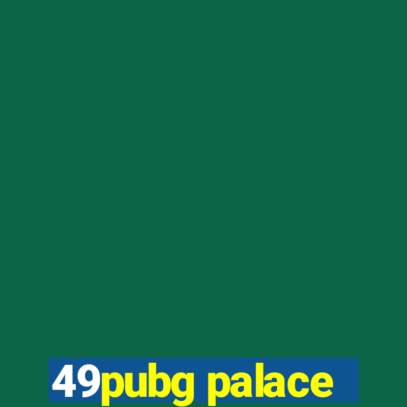 49pubg palace