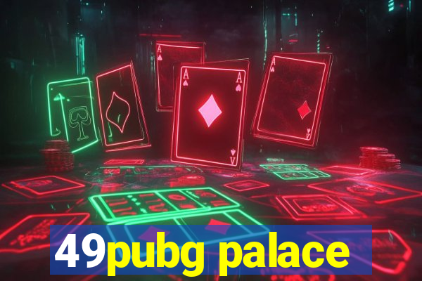 49pubg palace