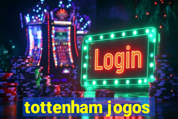 tottenham jogos