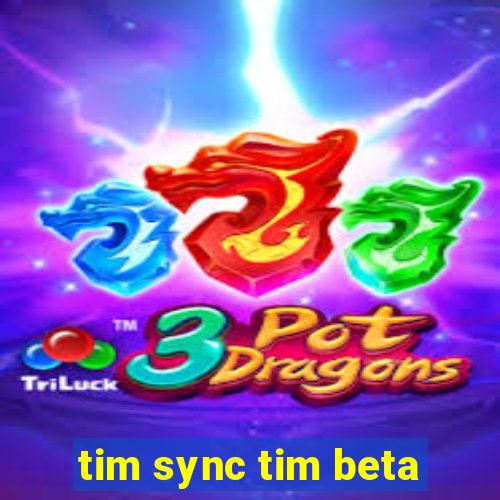 tim sync tim beta