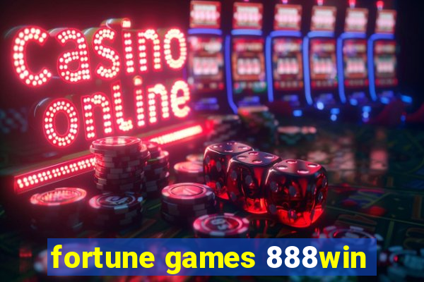 fortune games 888win