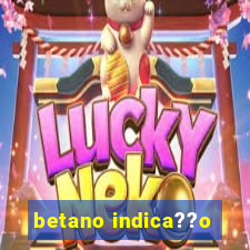 betano indica??o