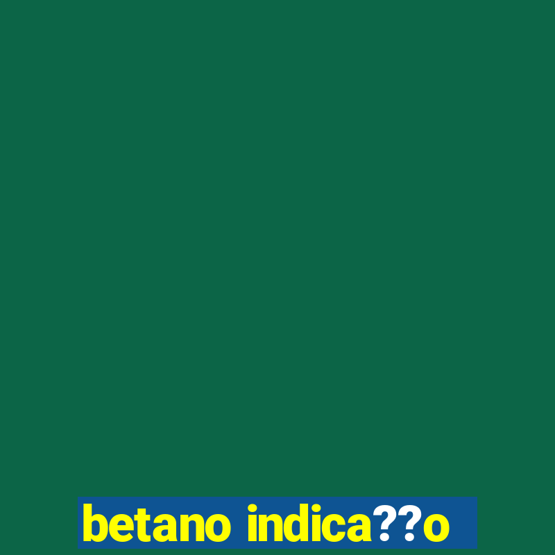 betano indica??o