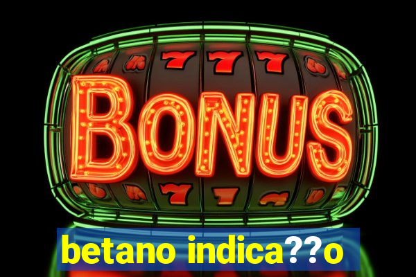 betano indica??o