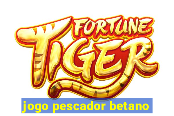 jogo pescador betano