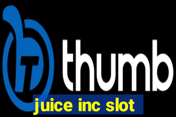 juice inc slot