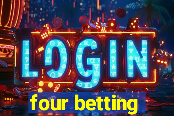 four betting