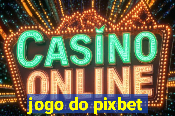 jogo do pixbet