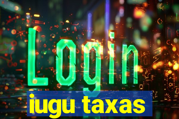 iugu taxas