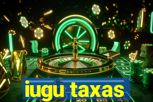 iugu taxas