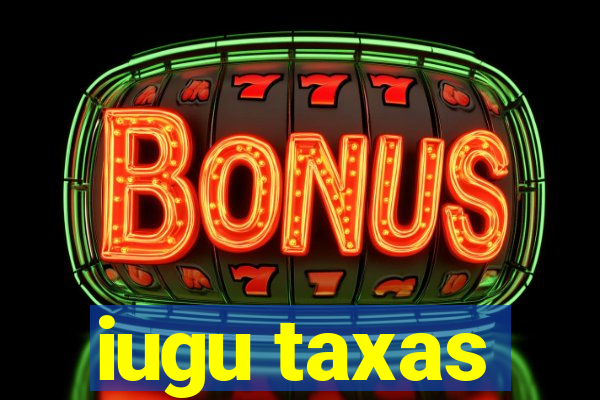 iugu taxas