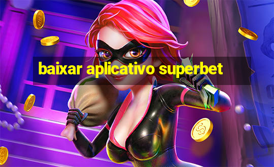 baixar aplicativo superbet