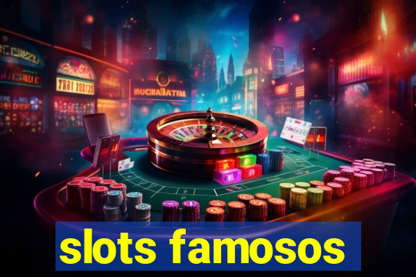 slots famosos