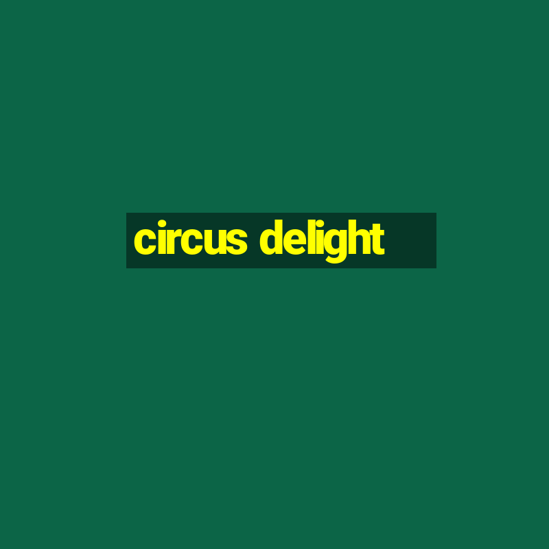 circus delight