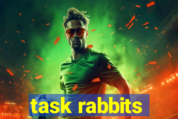 task rabbits