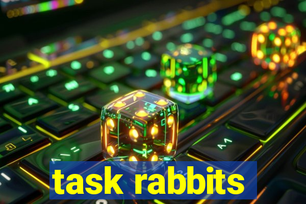 task rabbits