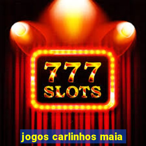 jogos carlinhos maia