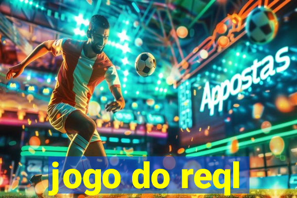 jogo do reql