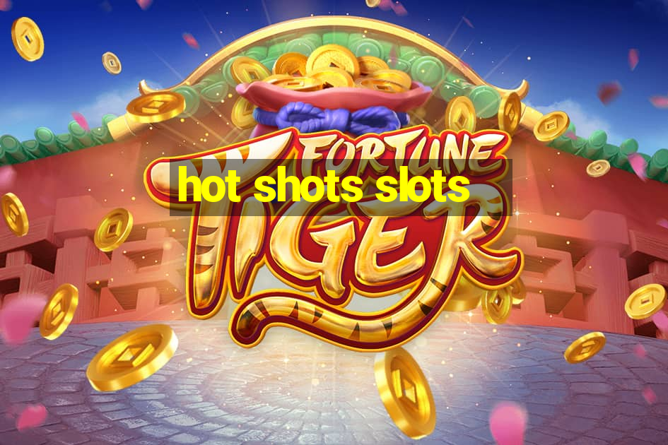 hot shots slots