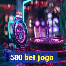 580 bet jogo