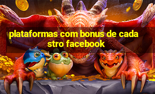 plataformas com bonus de cadastro facebook