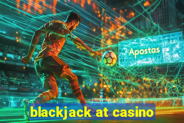 blackjack at casino