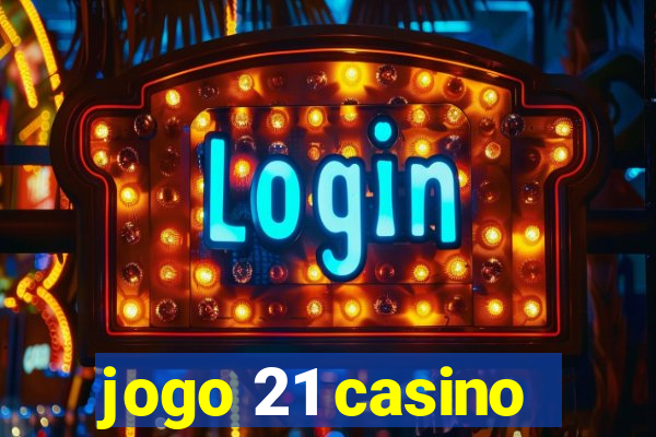 jogo 21 casino