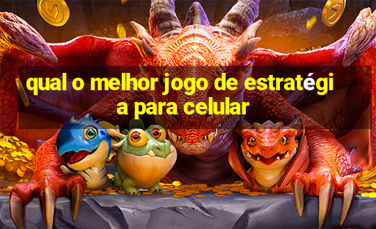 qual o melhor jogo de estratégia para celular