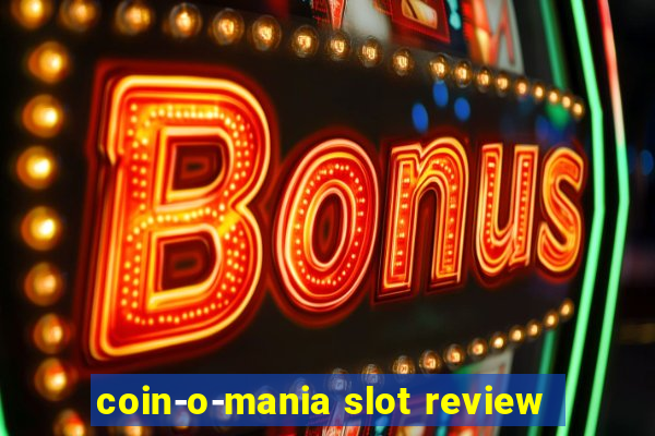 coin-o-mania slot review