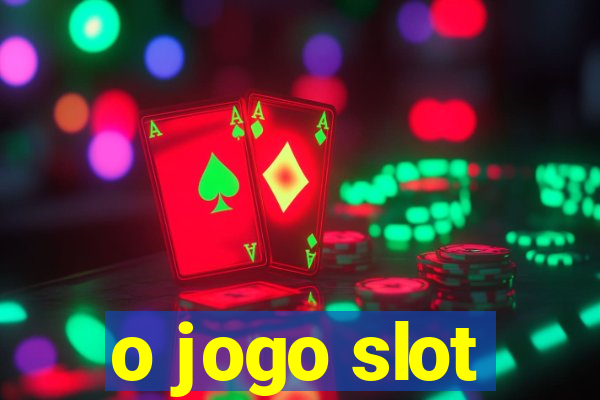 o jogo slot