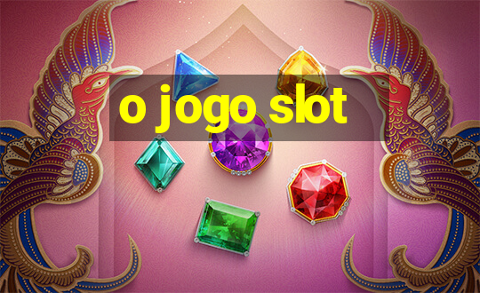 o jogo slot