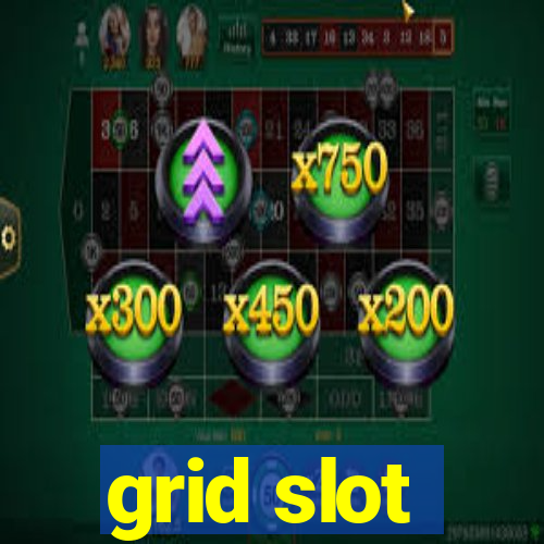 grid slot