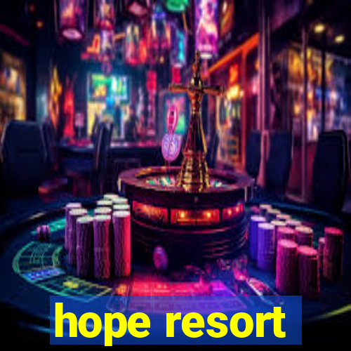 hope resort