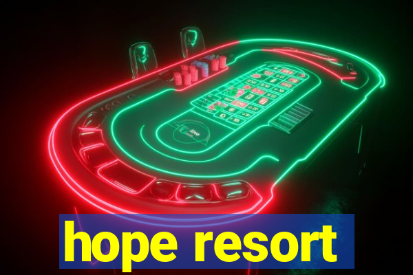 hope resort